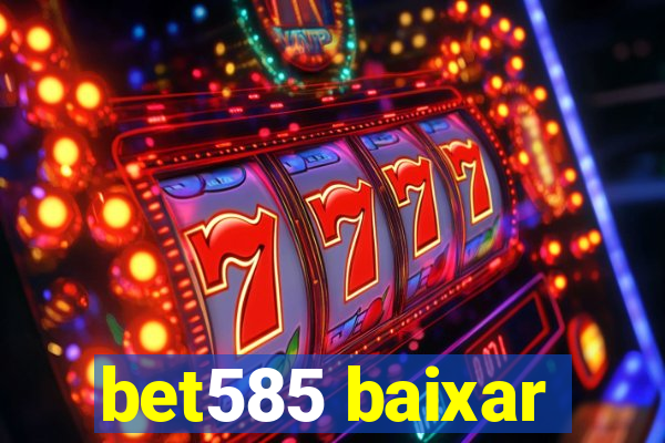 bet585 baixar